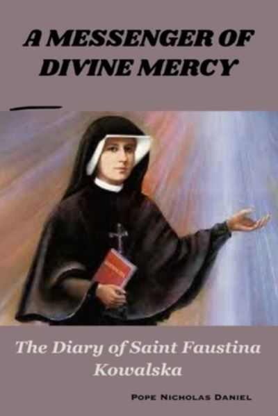 Cover for Pope Nicholas Daniel · A Messenger of Divine Mercy: The Diary of Saint Faustina Kowalska (Paperback Book) (2023)