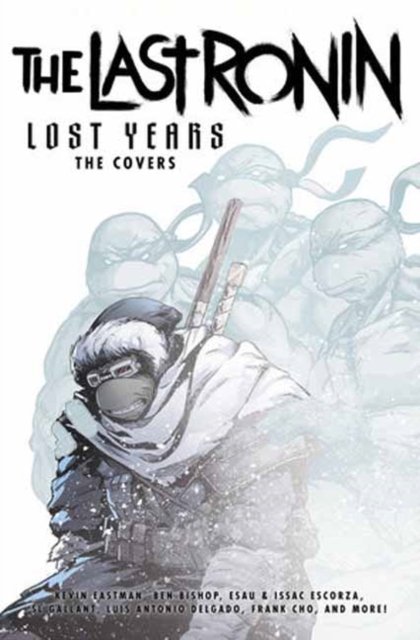 Cover for Kevin Eastman · Teenage Mutant Ninja Turtles: The Last Ronin Lost Years: The Covers (Hardcover bog) (2024)
