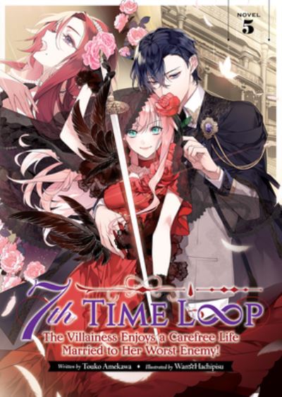 7th Time Loop: The Villainess Enjoys a Carefree Life Married to Her Worst Enemy! (Light Novel) Vol. 5 - 7th Time Loop: The Villainess Enjoys a Carefree Life Married to Her Worst Enemy! (Light Novel) - Touko Amekawa - Książki - Seven Seas Entertainment, LLC - 9798888430842 - 30 kwietnia 2024