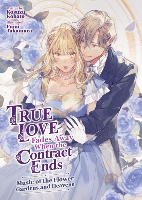 Cover for Kosuzu Kobato · True Love Fades Away When the Contract Ends - Music of the Flower Gardens and Heavens (Light Novel) [Volume 2] - True Love Fades Away When the Contract Ends (Light Novel) (Paperback Bog) (2025)