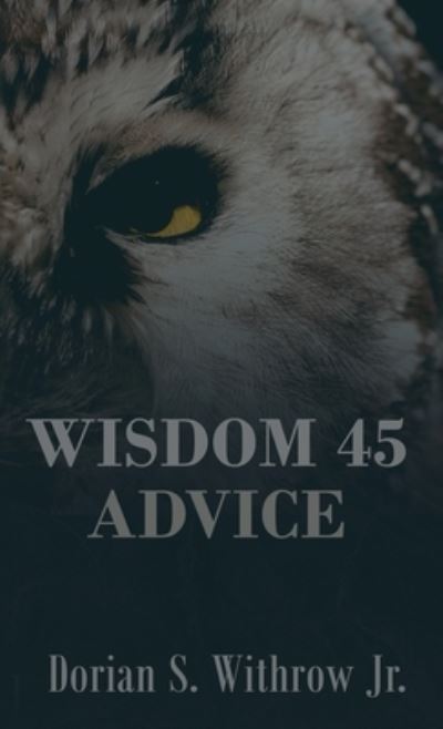 Cover for Withrow, Dorian, Jr. · Wisdom 45 Advice (Book) (2022)