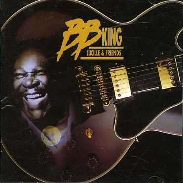 Cover for B.b. King · King B. B. - Lucille &amp; Friends (CD) (2007)