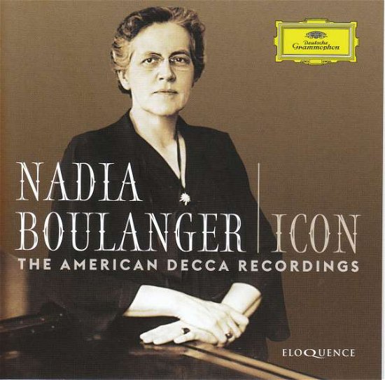 Cover for Nadia Boulanger / Soloists / Instrumental &amp; Vocal Ensemble · Nadia Boulanger - Icon: The American Decca Recordings (CD) (2020)