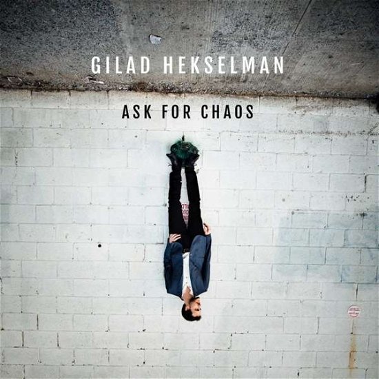Cover for Gilad Hekselman · Ask For Chaos (CD) (2018)