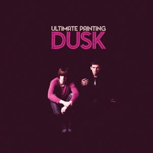 Cover for Ultimate Painting · Dusk (CD) (2016)