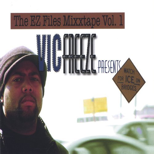Ez Files Mixxtape: Watch for Ice on the Bri 1 - Vic Freeze - Música - CD Baby - 0634479237843 - 10 de janeiro de 2006