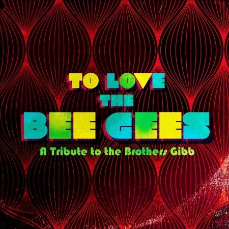 Cover for To Love the Bee Gees / Various (CD) (2015)