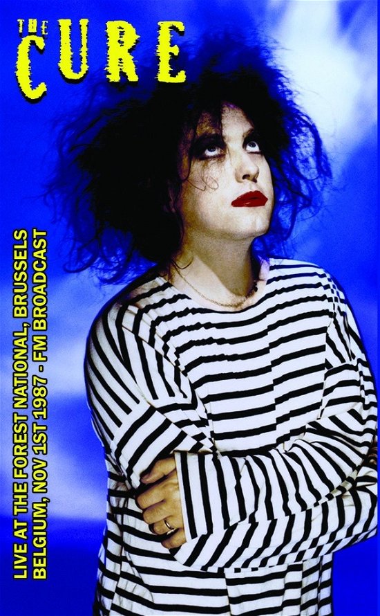 Live At The Forest National / Brussels / Belgium / Nov 1st 1987 - Fm Broadcast - The Cure - Music - TAPE IT DEE DEE - 0637913279843 - June 30, 2023