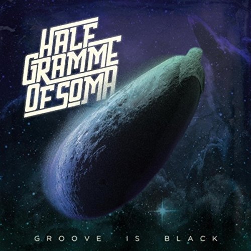 Cover for Half Gramme Of Soma · Groove Is Black (CD) (2017)