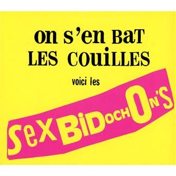 On S'en Bat Les Couilles - Sex Bidochons - Musique - DELTA - 3700403507843 - 15 août 2018