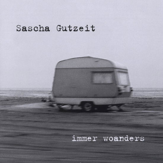 Immer Woanders - Sascha Gutzeit - Music - VALVE - 4042023040843 - March 27, 2009