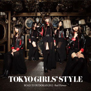 Cover for Tokyo Girls` Style · Road to Budokan 2012 -bad Flower- (CD) [Japan Import edition] (2012)