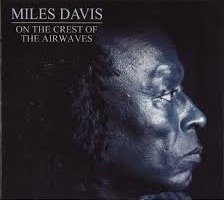 On the Crest of the Airwaves - Miles Davis - Musique - LIVE WIRE PRODUCTIONS - 5055748500843 - 