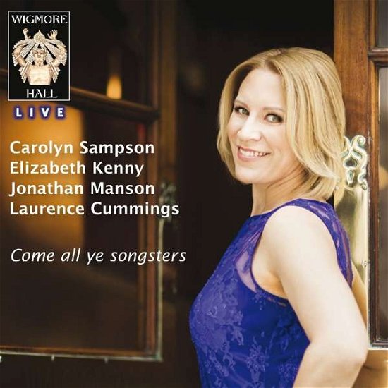 Come All Ye Songsters - Carolyn Sampson - Musik - WIGMORE HALL LIVE - 5065000924843 - 8 juli 2016