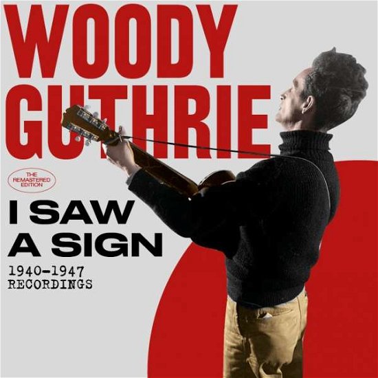 Cover for Woody Guthrie · I Saw A Sign - 1940-1947 Recordings (CD) [24 bit edition] (2017)