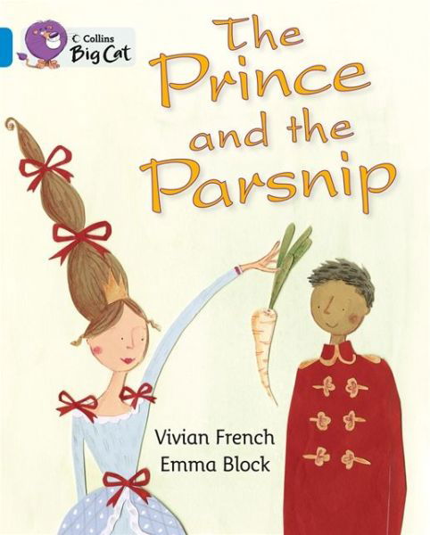 Cover for Vivian French · The Prince and the Parsnip: Band 04/Blue - Collins Big Cat (Taschenbuch) (2013)