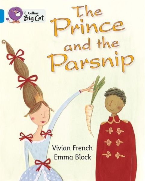 Cover for Vivian French · The Prince and the Parsnip: Band 04/Blue - Collins Big Cat (Paperback Bog) (2013)