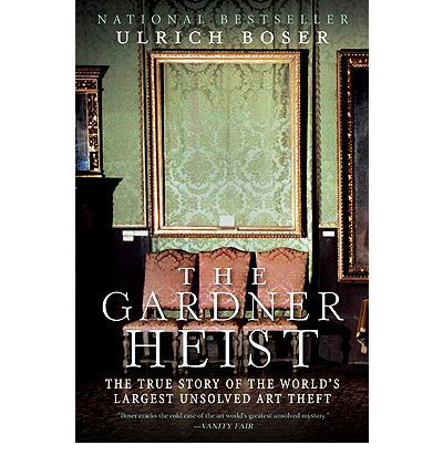 Cover for Ulrich Boser · The Gardner Heist: The True Story of the World's Largest Unsolved Art Theft (Paperback Bog) (2010)