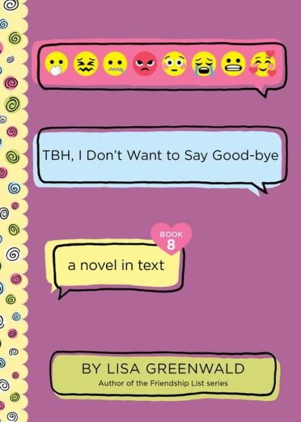 TBH #8: TBH, I Don’t Want to Say Good-bye - TBH - Lisa Greenwald - Bøger - HarperCollins Publishers Inc - 9780062991843 - 9. juni 2022