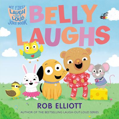 Cover for Rob Elliott · Laugh-Out-Loud: Belly Laughs: A My First LOL Book - Laugh-Out-Loud Jokes for Kids (Kartongbok) (2022)