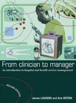 Cover for James Lawson · From Clinician to Manager: An Introduction to Hospital and Health Services Management (Paperback Book) [2 Rev edition] (2004)