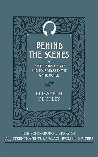 Cover for Elizabeth Keckley · Behind the Scenes: or, Thirty Years a Slave, and Four Years in the White House - The Schomburg Library of Nineteenth-Century Black Women Writers (Paperback Book) (1990)
