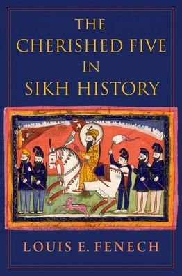 Cover for Fenech, Louis E. (Professor of History, Professor of History, University of Northern Iowa) · The Cherished Five in Sikh History (Hardcover bog) (2021)