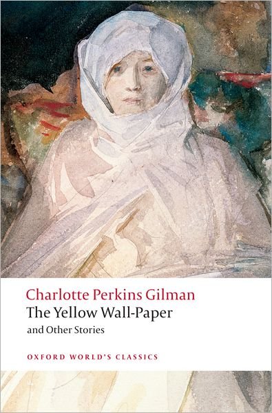 Cover for Charlotte Perkins Gilman · The Yellow Wall-Paper and Other Stories - Oxford World's Classics (Taschenbuch) (2009)