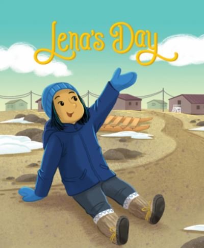 Lena's Day: English Edition - Nunavummi Reading Series - Emily Jackson - Livros - Inhabit Media Inc - 9780228704843 - 15 de maio de 2020