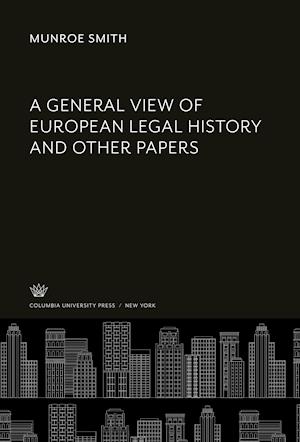 Cover for Munroe Smith · General View of European Legal History and Other Papers (N/A) (2021)