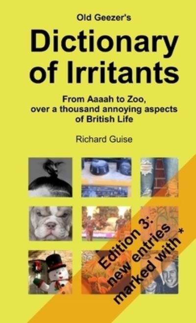 Cover for Richard Guise · Old Geezer's Dictionary of Irritants. From Aaaah to Zoo, over a thousand annoying aspects of British life (Paperback Book) (2019)