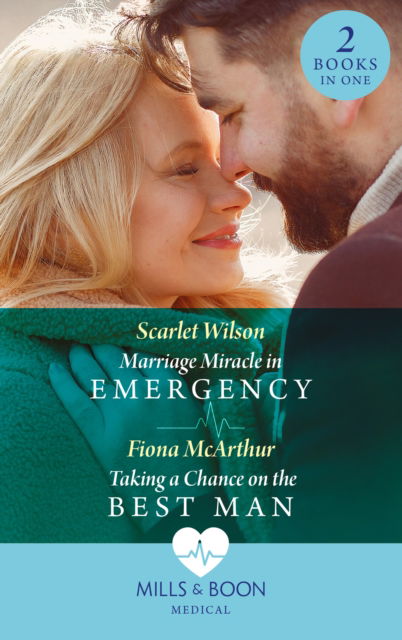 Cover for Scarlet Wilson · Marriage Miracle In Emergency / Taking A Chance On The Best Man: Marriage Miracle in Emergency / Taking a Chance on the Best Man (Paperback Book) (2021)