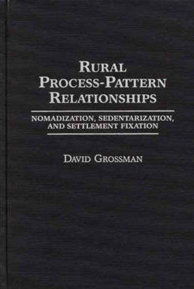 Cover for David Grossman · Rural Process-Pattern Relationships: Nomadization, Sedentarization, and Settlement Fixation (Gebundenes Buch) (1992)