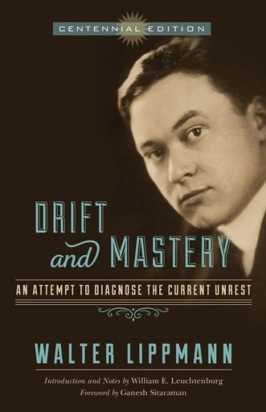 Drift and Mastery: An Attempt to Diagnose the Current Unrest - Walter Lippmann - Books - University of Wisconsin Press - 9780299304843 - May 13, 2015