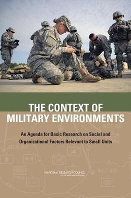 Cover for National Research Council · The Context of Military Environments: an Agenda for Basic Research on Social and Organizational Factors Relevant to Small Units (Pocketbok) (2014)