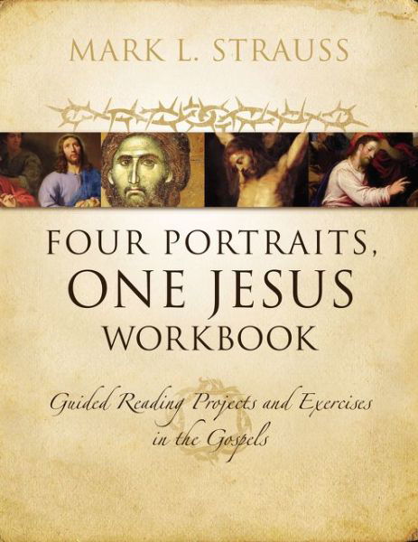 Cover for Mark L. Strauss · Four Portraits, One Jesus Workbook: Guided Reading Projects and Exercises in the Gospels (Paperback Bog) (2015)