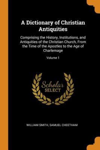 Cover for William Smith · A Dictionary of Christian Antiquities (Taschenbuch) (2018)