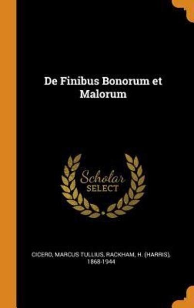 De Finibus Bonorum et Malorum - Marcus Tullius Cicero - Books - Franklin Classics - 9780343177843 - October 15, 2018