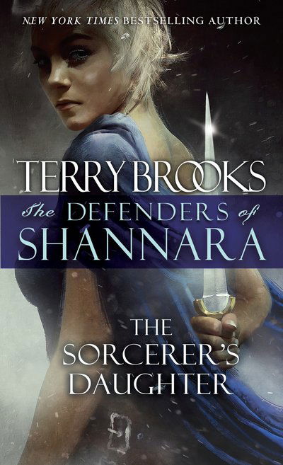 The Sorcerer's Daughter: The Defenders of Shannara - The Defenders of Shannara - Terry Brooks - Kirjat - Random House Publishing Group - 9780345540843 - tiistai 28. maaliskuuta 2017