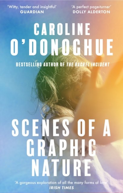 Cover for Caroline O'Donoghue · Scenes of a Graphic Nature: 'A perfect page-turner . . . I loved it' - Dolly Alderton (Taschenbuch) (2024)