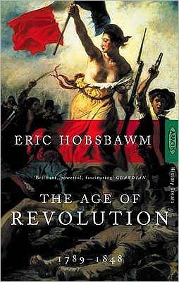 The Age Of Revolution: 1789-1848 - Eric Hobsbawm - Bøker - Little, Brown Book Group - 9780349104843 - 1988