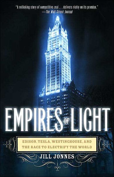 Cover for Jill Jonnes · Empires of Light: Edison, Tesla, Westinghouse, and the Race to Electrify the World (Paperback Book) [Rh Trade PB edition] (2004)