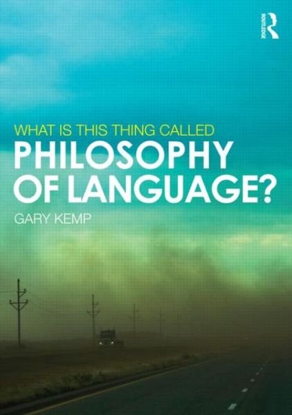 Cover for Gary Kemp · What is This Thing Called Philosophy of Language? (Pocketbok) (2013)
