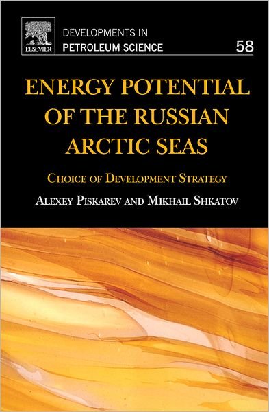 Cover for Piskarev, Alexey (VNIIOkeanolgia, St. Petersburg) · Energy Potential of the Russian Arctic Seas: Choice of Development Strategy - Developments in Petroleum Science (Gebundenes Buch) (2012)