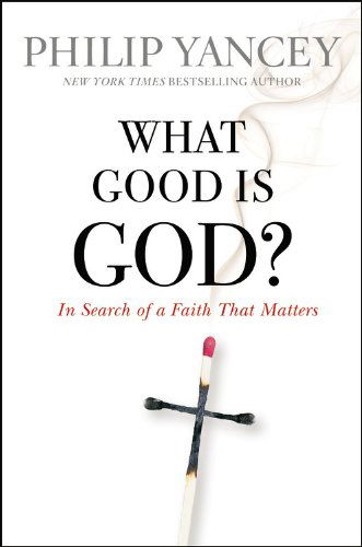 What Good Is God?: In Search of a Faith That Matters - Philip Yancey - Libros - FaithWords - 9780446559843 - 27 de agosto de 2013