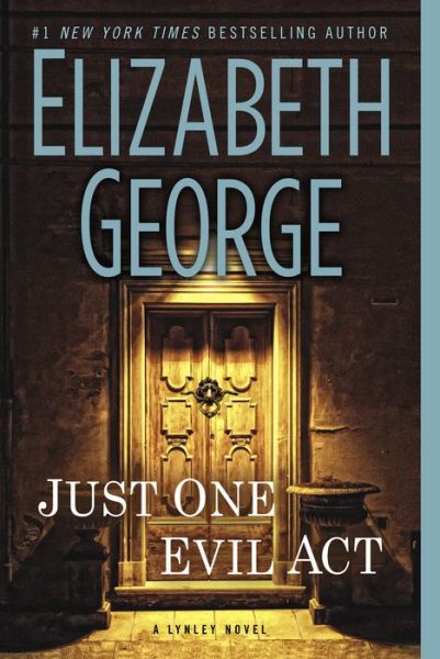 Cover for Elizabeth George · Just One Evil Act: a Lynley Novel (Paperback Book) [Reprint edition] (2014)