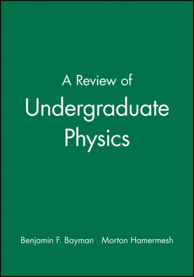 Cover for Bayman, Benjamin F. (University of Minnesota, MN) · A Review of Undergraduate Physics (Paperback Book) (1986)