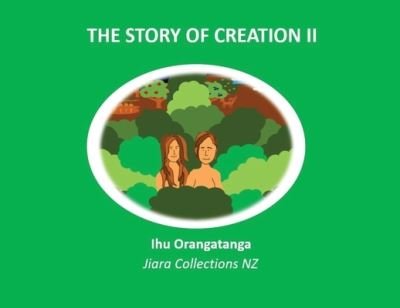 Cover for Ihu Orangatanga Kaihanga · The Story of Creation II (Paperback Book) (2020)