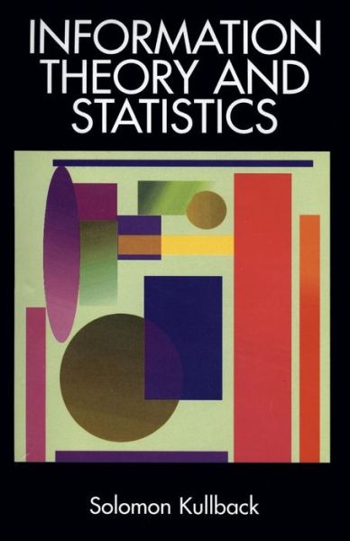 Information Theory and Statistics - Dover Books on Mathema 1.4tics - Solomon Kullback - Kirjat - Dover Publications Inc. - 9780486696843 - perjantai 28. maaliskuuta 2003