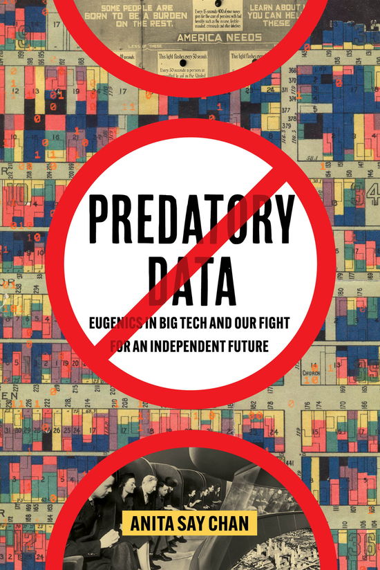 Predatory Data: Eugenics in Big Tech and Our Fight for an Independent Future - Anita Say Chan - Livros - University of California Press - 9780520402843 - 7 de janeiro de 2025